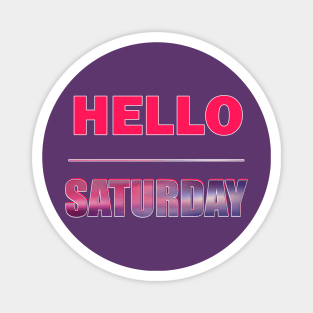 Hello Saturday Magnet